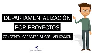 Departamentalización por Proyectos  Concepto Características  Aplicación y Ejemplos [upl. by Vescuso]