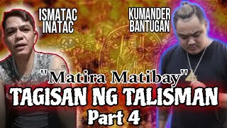 TAGISAN NG TALISMAN  AGIMAT TESTING  KUMANDER BANTUGAN VS ISMATAC INATAC  MEDALYON  NICK BANAYO [upl. by Hakeber]