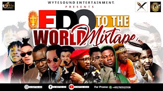 DJ WYTEE EDO TO THE WORLD AFROBEAT MIXTAPE Ft Don vs Don Cliff AG Silimi Tu brain King Lezy Inf [upl. by Dilaw]