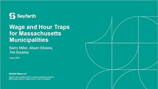 Seyfarth Webinar Wage amp Hour Traps for Massachusetts Municipalities June 25 2024 [upl. by Asenab]