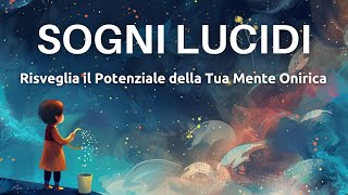 Sogni Lucidi  Risveglia il Potenziale della Tua Mente Onirica  Sonno Profondo [upl. by Abramson]