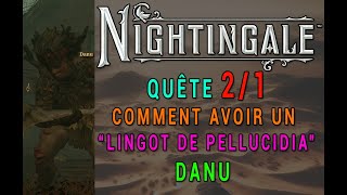 NIGHTINGALE  COMMENT AVOIR UN LINGOT DE PELLUCIDIA  QUÊTE NELLIE BLY  PASSAGE VERS LE GUET [upl. by Aletha386]