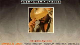 ANTONELLO VENDITTI  Notte Prima Degli Esami Daniels Jack Remix Mashup Reshup Mashmix Bootleg [upl. by Animehliw]