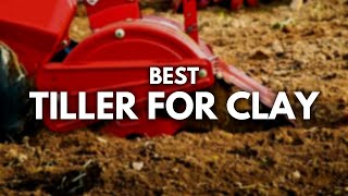 Best Tiller For Clay Soil  Have a Strong Dig [upl. by Mahtal]