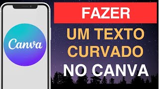 Como fazer um texto curvado no Canva [upl. by Neelyhtak196]