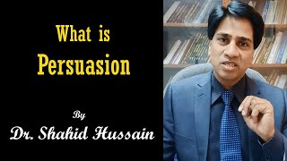 What is Persuasion I Understanding Persuasion I Mass Communication I Dr Shahid Hussain Part 1 of 3 [upl. by Toile810]