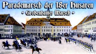 Parademarsch der 18er Husaren ● Großenhainer Marsch German march [upl. by Tuneberg]