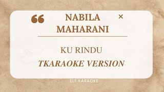 NABILA MAHARANI  KU RINDU KARAOKE VERSION [upl. by Bunting]