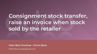 Consignment stock transfer raise an invoice when stock sold by the retailer  Odoo Inventory [upl. by Algie]