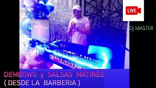 SALSA Y DEMBOW DESDE LA  BARBERIA  BY  DJ MASTER suscribete [upl. by Ecitnirp]