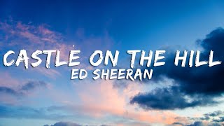 Ed Sheeran  Castle On The Hill Lyrics [upl. by Acireit]