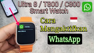 SmartWatch 8 Ultra  T800  C800 Jam Tangan Cara Mengaktifkan WhatsApp  WhatsApp Setting 🇮🇩 [upl. by Temirf]