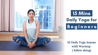 15 Mins Daily Yoga for Beginners  10 Yoga asanas with Warmup that you should do Daily Follow Along [upl. by Leibrag]