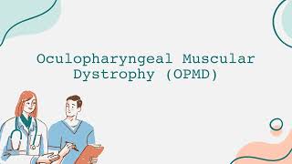 Oculopharyngeal Muscular Dystrophy OPMD [upl. by Aicnilav523]