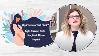 Üçlü Tarama Testi Nedir  Üçlü Tarama Testi Kaç Haftalıkken Yapılır [upl. by Adalheid784]