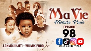 MA VIE PART 98 SAISON 1  HISTOIRE VRAIE WILMIX PROD amp LANMOU HAITI [upl. by Hindorff236]