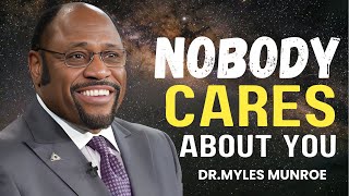 DRMYLES MUNROE  NOBODY CARES ABOUT YOU  FOCUS ON YORSELF  MYLES MOTIVATION  SUUCESSFUL SPEECH [upl. by Nihsfa]