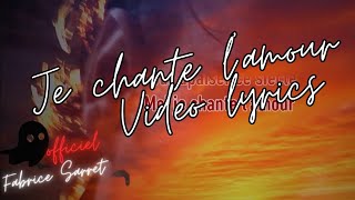 Fabrice Sarret  Je chante lamour lyrics video [upl. by Htezil]