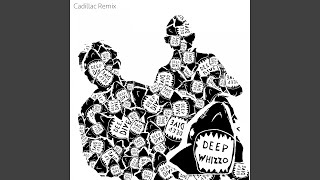 Cadillac Deep Whizzo Remix [upl. by Sorel]