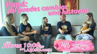 Papá ¡Tu puedes cambiar una historia  Misionera Esposa y Madre Temporada 2 Programa 7 [upl. by Socin133]