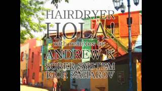 Hairdryer  Hola Andrew K Remix Vise Versa Music [upl. by Norine]