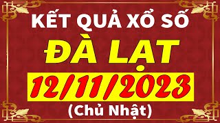 Xổ số Đà Lạt ngày 12 tháng 11  XSDL  KQXSDL  SXDL  Xổ số kiến thiết Đà Lạt hôm nay [upl. by Nitsud807]