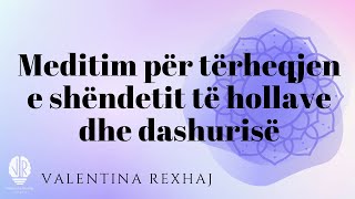 Meditim per terheqjen e te hollave shendetit dhe dashuris  Valentina Rexhaj [upl. by Cissej]