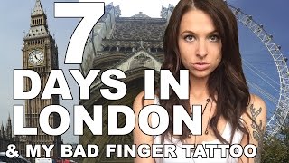 7 DAYS IN LONDON amp MY BAD FINGER TATTOO [upl. by Morvin]