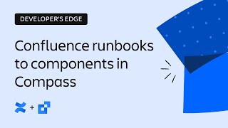 Add runbooks in Confluence to components in Compass  The Developer’s Edge  Atlassian [upl. by Mowbray]