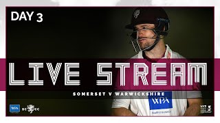 LIVE STREAM Somerset vs Warwickshire  Day Three [upl. by Lashonde]