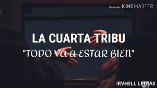 Todo va a estar bien  La Cuarta Tribu  Letra [upl. by Nareht]