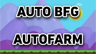 Growtopia  AUTO BFG  AUTO FARM 2023 NEW WORKING NOBAN [upl. by Ailed]