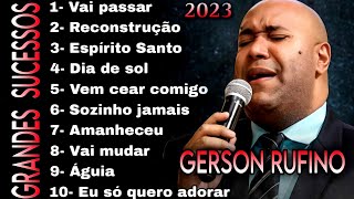 Seleção Especial Gerson Rufino 2023  vem cear comigo vai passar reconstrução sozinho jamais 44 [upl. by Linis939]