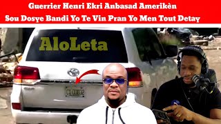 Guerrier Henri Ekri Anbasad Amerikèn Sou Dosye Bandi Yo Te Vin Pran Yo Men Tout Detay [upl. by Bilow802]