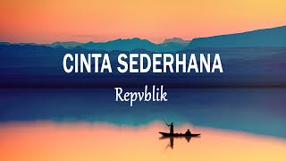 Repvblik  Cinta Sederhana Lirik Lagu [upl. by Hanahsuar]