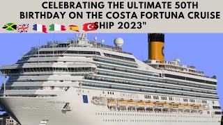 Celebrating the Ultimate 50th Birthday on the Costa Fortuna Cruise Ship 2023quot [upl. by Thorn]