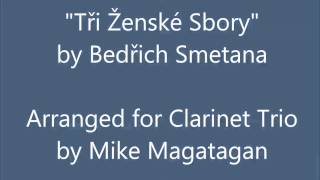 Bedřich Smetana  3 ženské sbory for Clarinet Trio [upl. by Ecneralc519]