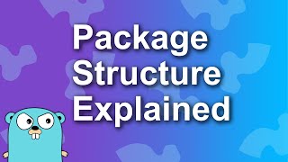 Golang Package Structure Explained in 7 Minutes [upl. by Cynthea138]