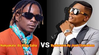 Byabanene By Jose Chameleon Vs Nakyakala By King Saha [upl. by Ynwat]