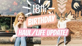 18th Birthday HaulLife Update [upl. by Aiak279]