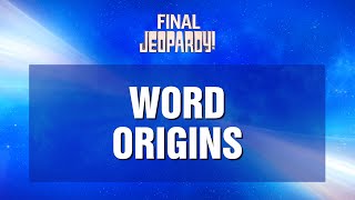 Word Origins  Final Jeopardy  JEOPARDY [upl. by Eiduj]