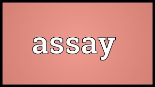 Assay Meaning [upl. by Enirehtacyram]