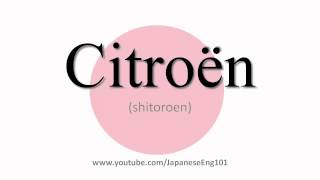 How to Pronounce Citroën [upl. by Aeneg]