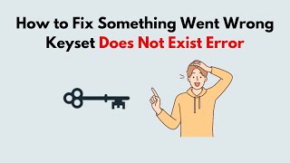 How to Fix Something Went Wrong Keyset Does Not Exist Error [upl. by Maurilia]