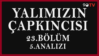 Yalımızın Çapkıncısı 23Bölüm 5Analizi [upl. by Charters]