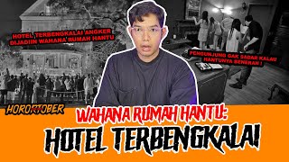 HOTEL ANGKER PULUHAN TAHUN JADI WAHANA RUMAH HANTU  TC [upl. by Tonina684]