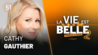 51e épisode du balado La vie est belle avec Cathy Gauthier [upl. by Llebyram]