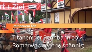 Titanen der Rennbahn 2014 Römerwagen 16 spännig mit Ton [upl. by Trahurn]