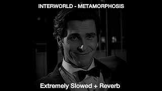 INTERWORLD  METAMORPHOSIS  Extremely Slowed [upl. by Avram]