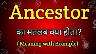 Ancestor Meaning in Hindi  Ancestor Ka Matlab kya Hota hai  English to Hindi dictionary [upl. by Juanita]